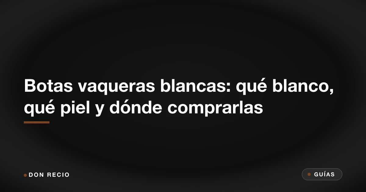 Botas vaqueras blancas: qué blanco, qué piel y dónde comprarlas