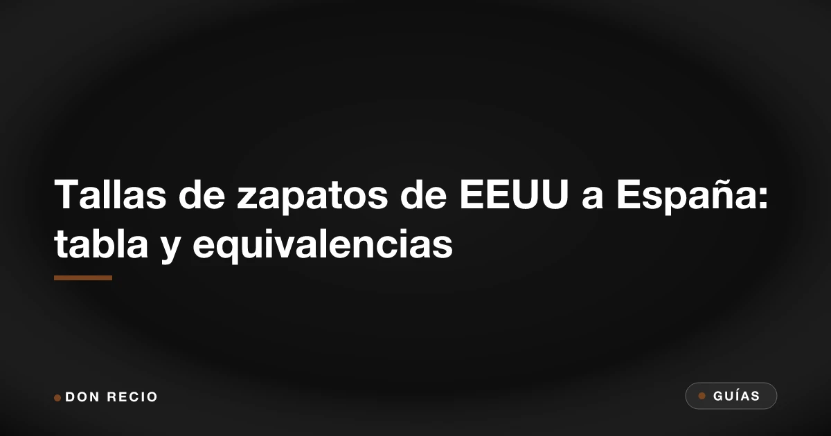 Tallas de zapatos de EEUU a España: tabla y equivalencias