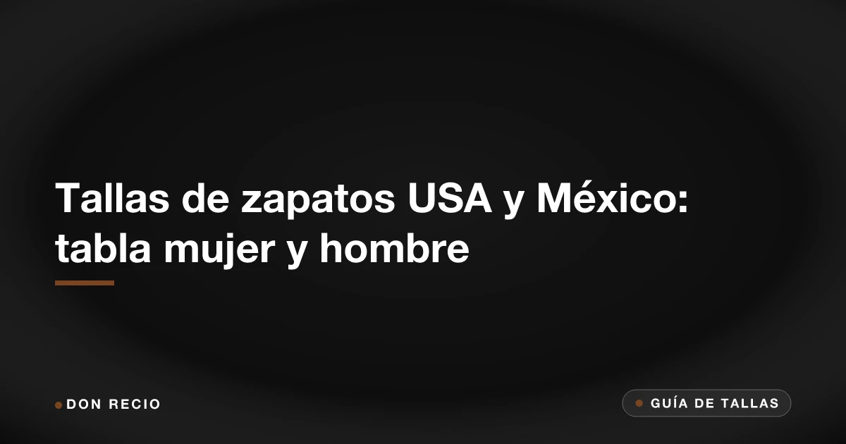 Tallas de zapatos USA y México: tabla mujer y hombre